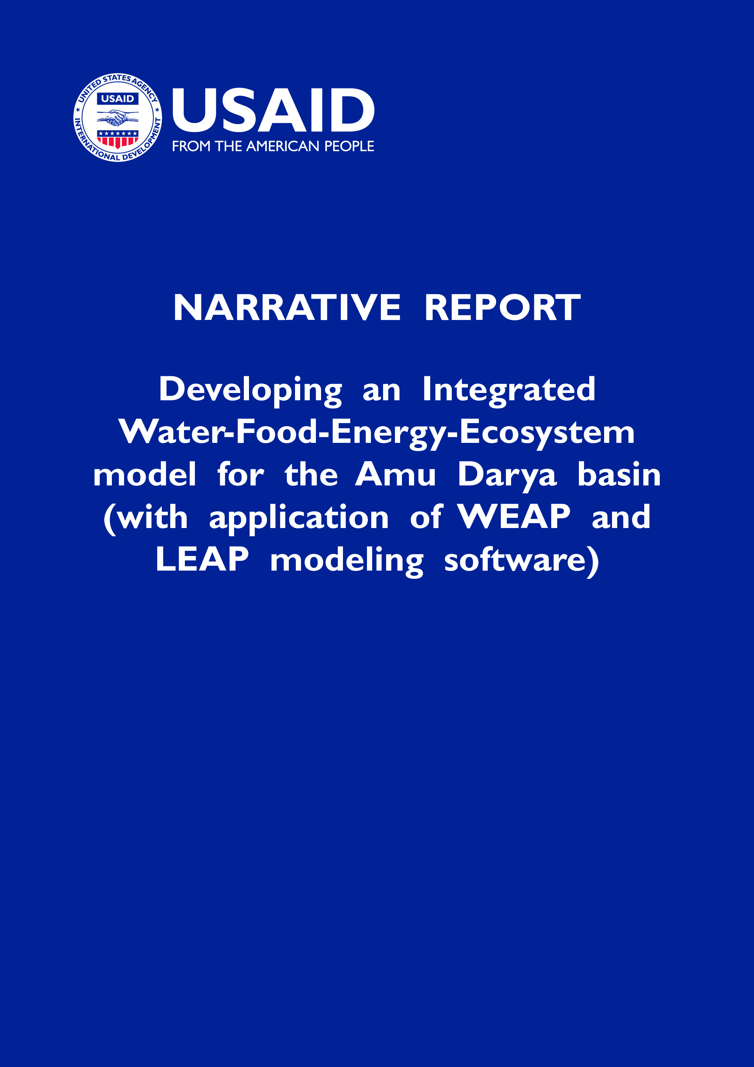 Narrative Report: Developing  an  Integrated  Water-Food-Energy-Ecosystem  model  for  the  Amu  Darya  basin  (with  application  of  WEAP  and  LEAP  modeling  software), 2025 |  USAID Central Asia's Regional Water and Vulnerable Environment Activity